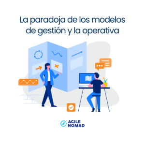 La paradoja de los modelos de gestión y la operativa (1)